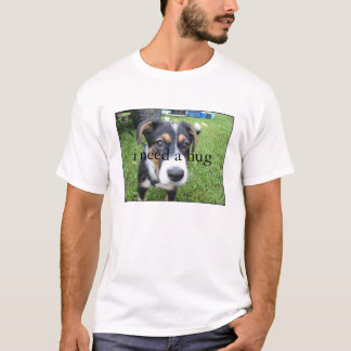 ich benötige ein Umarmungs-Shirt T-Shirt