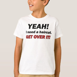 Ich benötige einen Haarschnitt T-Shirt