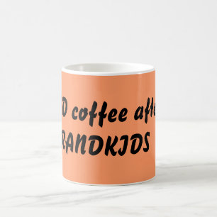 ICH BENÖTIGE Kaffee nach den GRANDKIDS Kaffeetasse