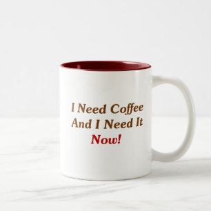 Ich benötige Kaffee und ich benötige ihn jetzt! Zweifarbige Tasse