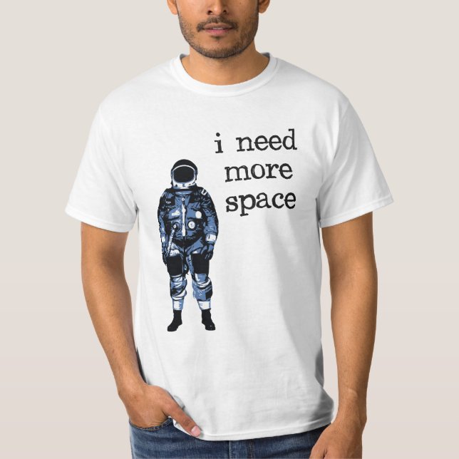 Ich benötige mehr Raum-Astronauten T-Shirt (Vorderseite)