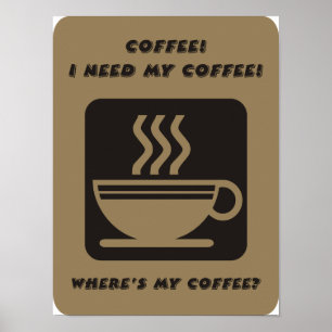 Ich benötige mein Kaffeeplakat Poster