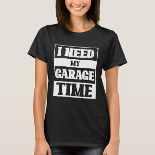 Ich benötige meine Garage-Zeit Diesel-Auto-Mechani T-Shirt