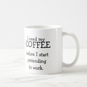 Ich benötige meinen KAFFEE, bevor ich vortäusche Tasse