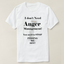 Ich benötige nicht Ärger-Management! T-Shirt