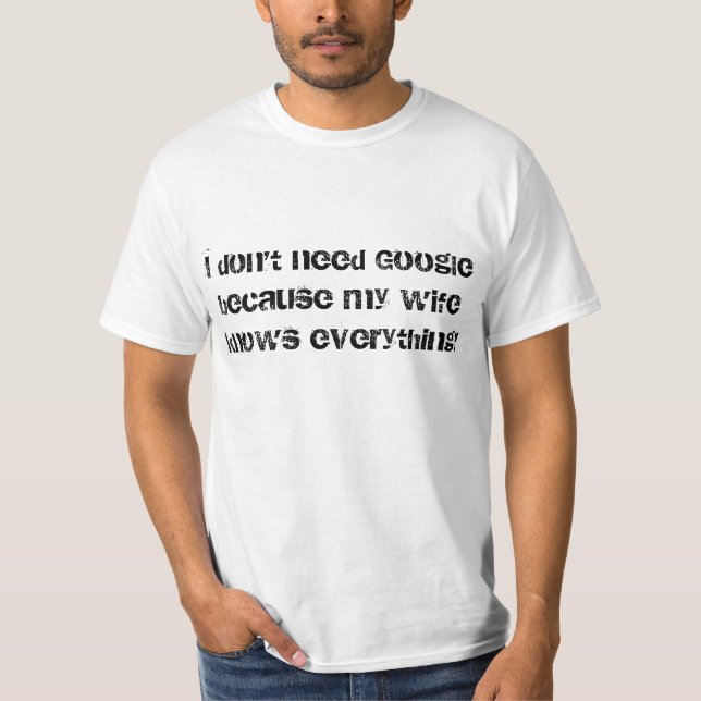 Ich benötige nicht Google T-Shirt (Vorderseite)
