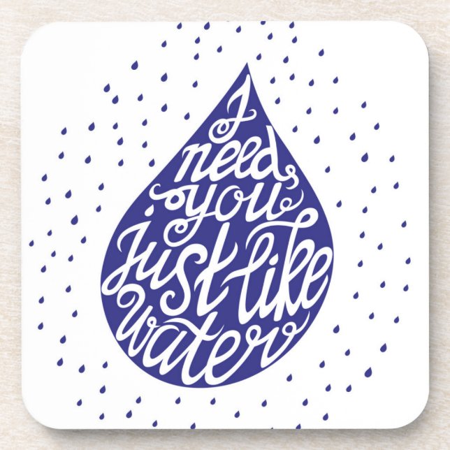 Ich benötige Sie gerade wie Wasser Getränkeuntersetzer (Vorderseite)