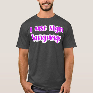 Ich benutze Zeichensprache Fuchsia T-Shirt
