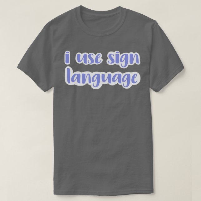 Ich benutze Zeichensprache periwinkle T-Shirt (Design vorne)