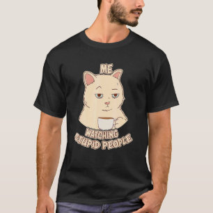 Ich beobachte dumme Leute Sarcastic Cheeky Cat sag T-Shirt