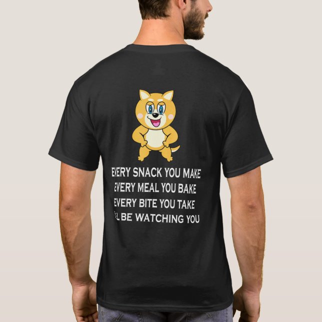 Ich beobachte jeden Snack, den Sie Niedlichen Hund T-Shirt (Rückseite)