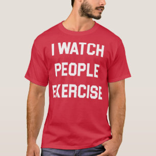 Ich beobachte Leute beim Training 1 T-Shirt