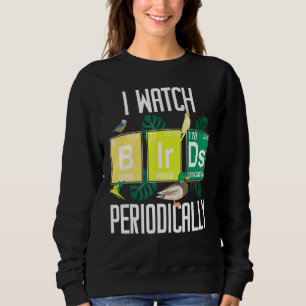 Ich beobachte regelmäßig Bird Birdwatcher Funny Bi Sweatshirt