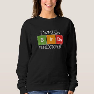 Ich beobachte regelmäßig Vögel, die Vogelbeobachtu Sweatshirt
