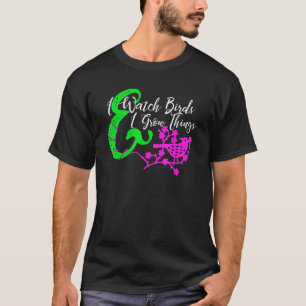 Ich beobachte Vögel und ziehe Pflanzen Ornithologe T-Shirt