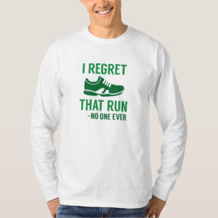 Ich bereue diesen Lauf T-Shirt