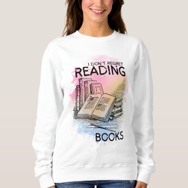 'Ich bereue es nicht, Bücher zu lesen'Booklover Sw Sweatshirt (Vorderseite)