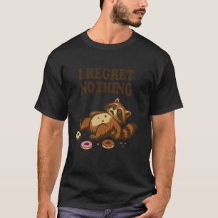 Ich bereue nichts Lustiger Waschbär Donut Snack Hu T-Shirt