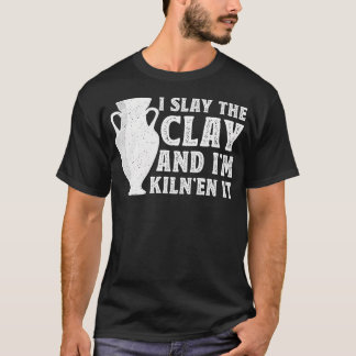 Ich besiege den Ton und ich töte ihn - Keramikkuns T-Shirt