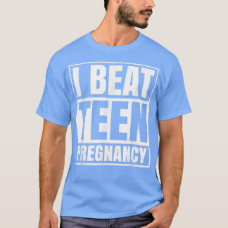 Ich besiege die Teen-Schwangerschaft T-Shirt