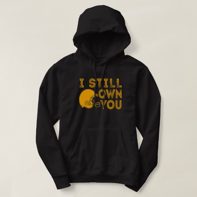 Ich besitze dich noch immer lustiges Sprichwort Fu Hoodie (Design vorne)