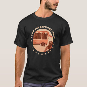 Ich besitze die Kapitän Chair Rv Motorhome Karawan T-Shirt