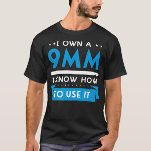 Ich besitze eine 9mm Ich weiß, wie ich es Geschenk T-Shirt