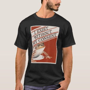 Ich bestehe ohne meine Zustimmung T-Shirt