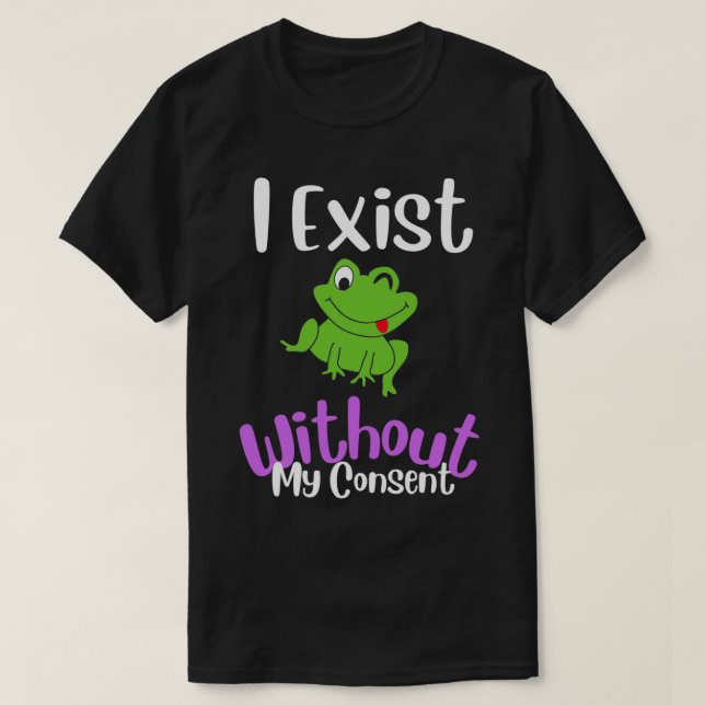 Ich bestehe ohne meine Zustimmung zu Funny Frog Me T-Shirt (Design vorne)