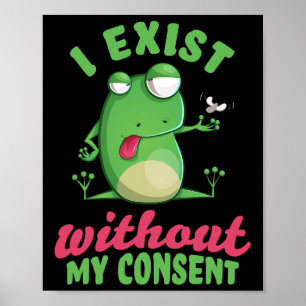 Ich bestehe ohne meine Zustimmung zur Froschdepres Poster