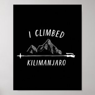 Ich bestieg den Kilimanjaro-Gipfel Bergsteigen Nat Poster
