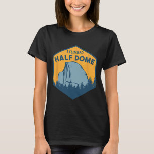 Ich bestieg Half Dome - Klettern und Boulder  T-Shirt