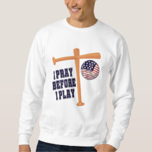 Ich bete, bevor ich Basebal Game spiele Sweatshirt