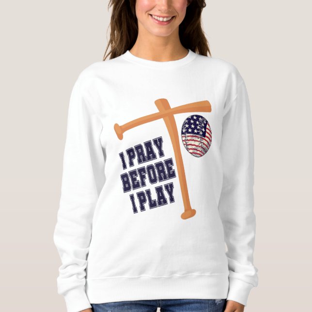 Ich bete, bevor ich Basebal Game spiele Sweatshirt (Vorderseite)