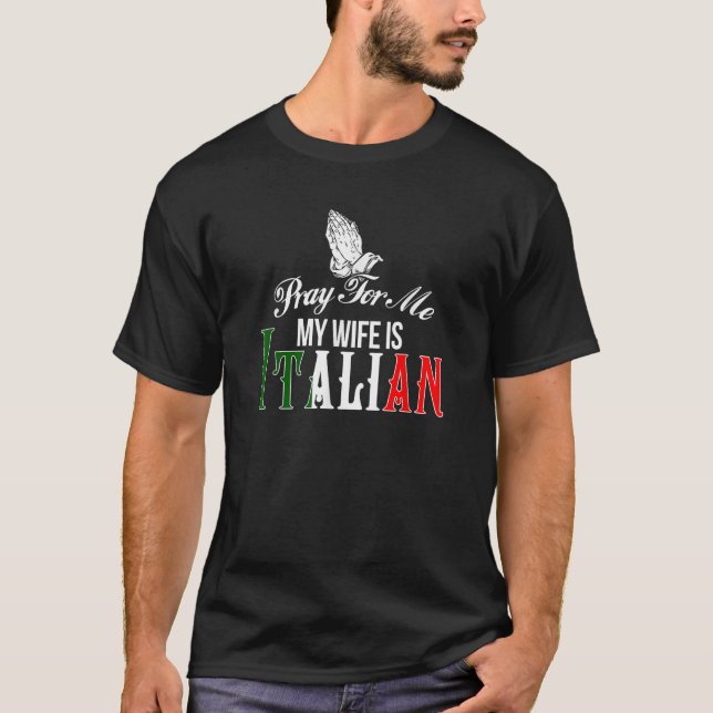 Ich bete für mich meine Ehefrau ist italienisches  T-Shirt (Vorderseite)