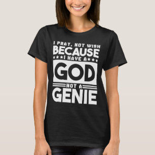 Ich bete nicht, weil ich einen Gott haben Jesus Ch T-Shirt