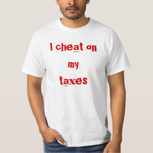 Ich betrüge auf meinen Steuern T-Shirt