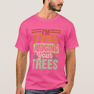 Ich beurteile deine Bäume schweigend Arborist T-Shirt