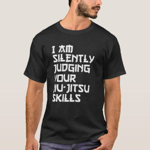 Ich beurteile deine Jiu-Jitsu-Fähigkeit schweigen T-Shirt