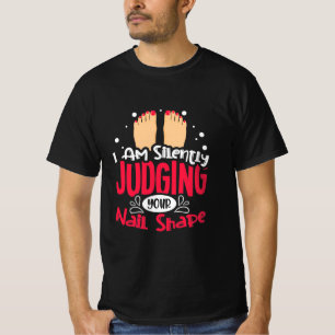 Ich beurteile deine Nagelform schweigend T-Shirt