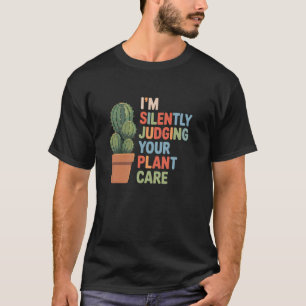 Ich beurteile deine Pflanzenpflege schweigend T-Shirt