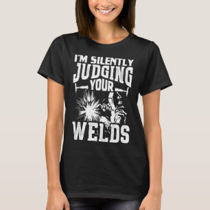 Ich beurteile deine Welds-Funny-Welder-Geschenke s T-Shirt