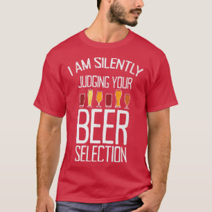 Ich beurteile Ihre Bier-Auswahl schweigend T-Shirt