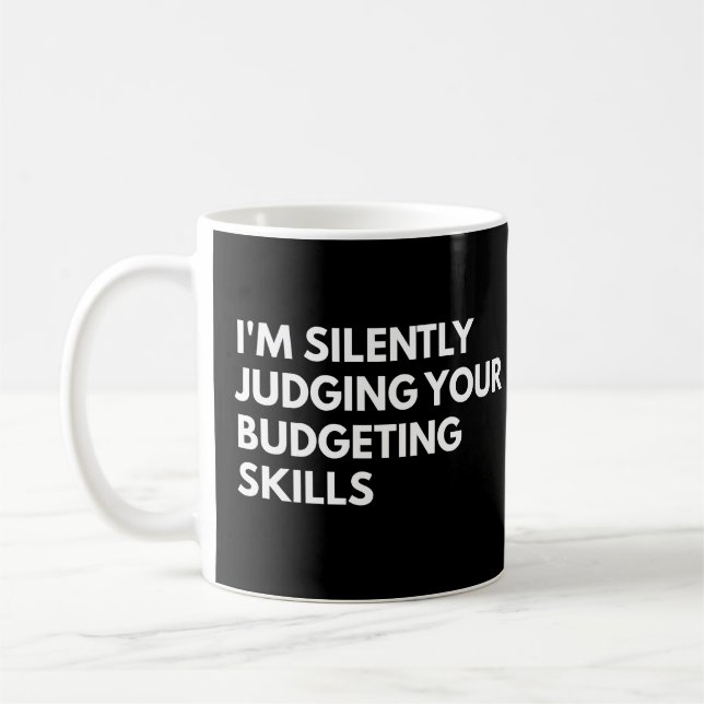 Ich beurteile Ihre Budgetierungsfähigkeiten stills Kaffeetasse (Links)