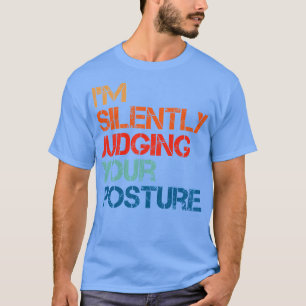 Ich beurteile Ihre Haltung schweigend T-Shirt