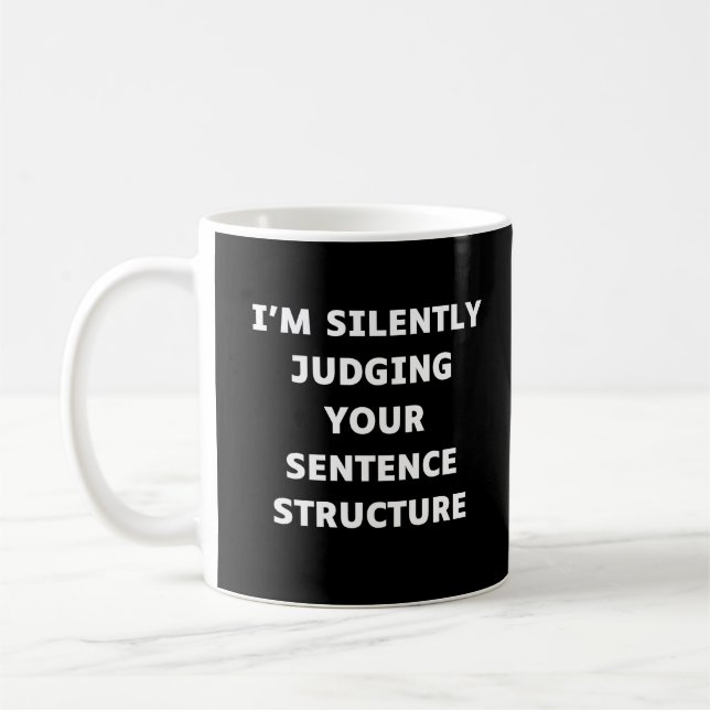 Ich beurteile Ihre Satzstruktur schweigend Kaffeetasse (Links)