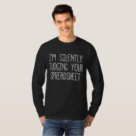 Ich beurteile Ihre Tabellenkalkulation schweigend T-Shirt