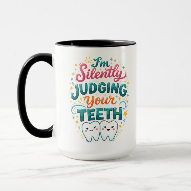 Ich beurteile Ihre Zähne stillschweigend Lustiger  Tasse (Links)