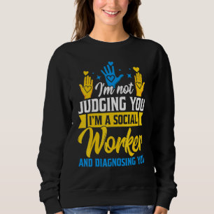 Ich beurteile Sie nicht als Sozialarbeiter und Dia Sweatshirt