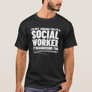 Ich beurteile Sie nicht, ob ich Sozialarbeiter bin T-Shirt
